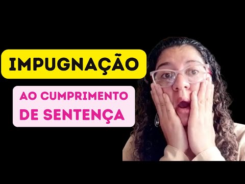 O que pode ser questionado na impugnação ao cumprimento de sentença?
