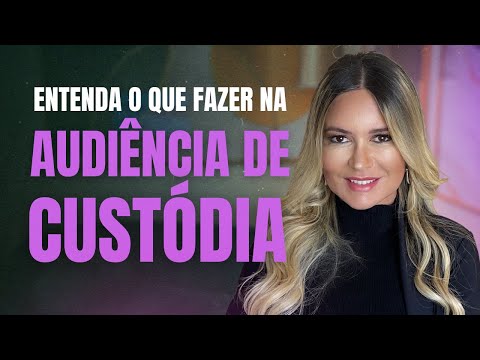 Perguntas e argumentos relevantes para a audiência de custódia: um guia para advogados.