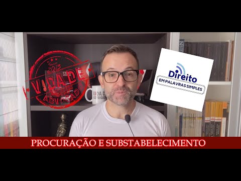 O Processo de Substabelecimento de Procuração: Entenda como funciona