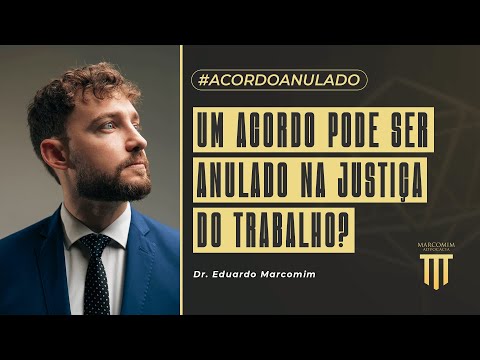 A possibilidade de anulação de um acordo trabalhista no Brasil