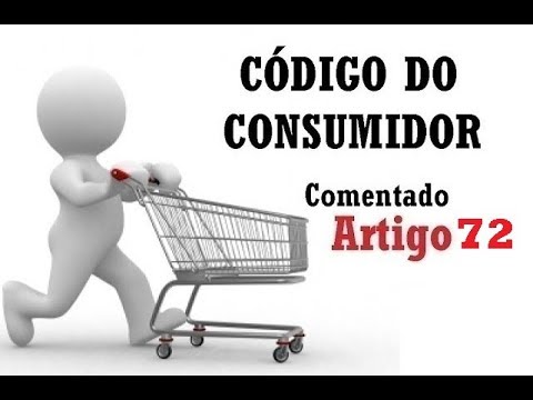 O Artigo 72 do Código de Defesa do Consumidor: uma análise detalhada sobre seus direitos e deveres.