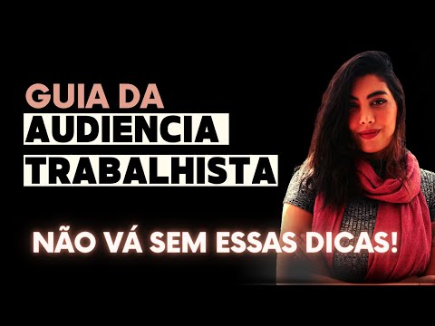 Orientações Importantes para uma Audiência Trabalhista Eficiente