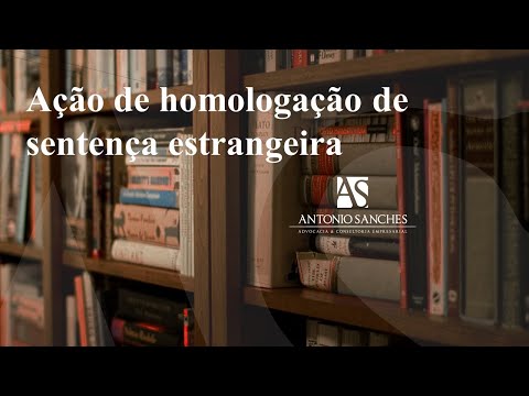 Atribuição para Homologar Sentença Estrangeira: Competência e Procedimentos no Brasil