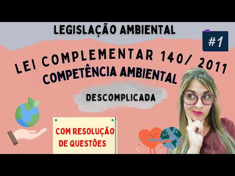 Entendendo a Lei Complementar 140: Competências Ambientais no Brasil
