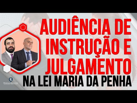 O Desenvolvimento da Audiência da Lei Maria da Penha: Possíveis Consequências e Procedimentos a serem Seguidos
