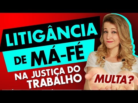 O que é Litigância de Má-fé no Processo Trabalhista: Um Guia Informativo