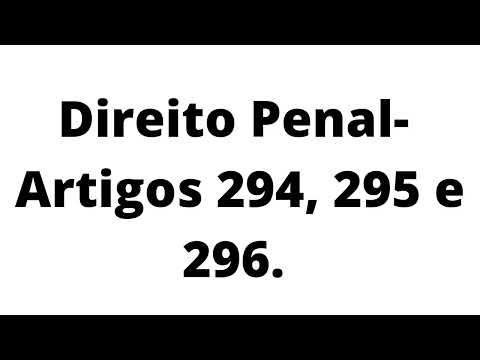 Artigo 294 do Código Penal Brasileiro: Entenda o seu conteúdo e alcance jurídico