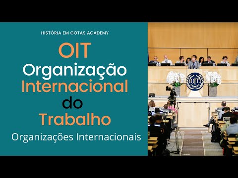 Composição e membros da Organização Internacional do Trabalho (OIT)