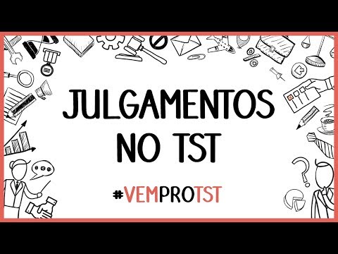 Entendendo o Conceito de TST Julgamento: Definição e Funcionamento