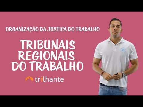 Os Tribunais Regionais do Trabalho no Brasil: Uma Visão Geral