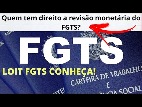 Entenda o Loit FGTS: O que é e como funciona o Fundo de Garantia por Tempo de Serviço?