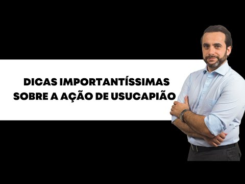 Dicas e informações essenciais para obter sucesso em uma ação de usucapião