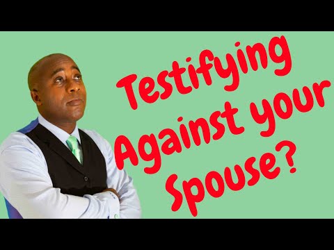 Spousal Testimony: Can a Wife Testify Against Her Husband?