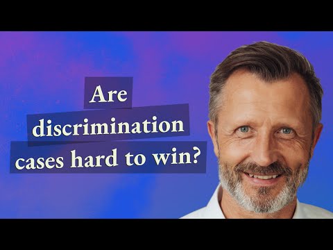 Are discrimination cases hard to win?