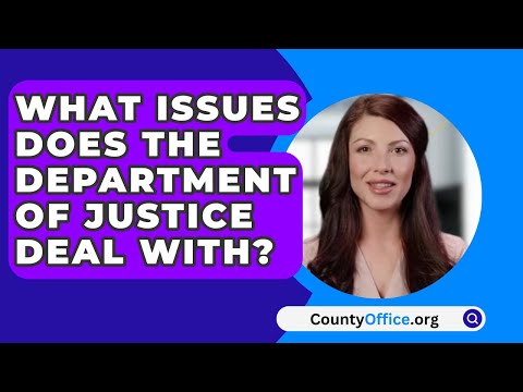 Understanding the Scope of the Department of Justice's Responsibilities in Addressing Legal Issues in the United States