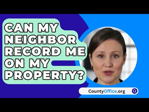 Is it Legal for My Neighbor to Record Me? Understanding the Laws on Privacy and Surveillance