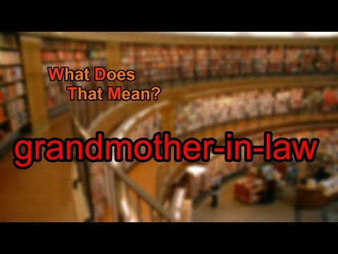 Understanding the Relationship: What Does Grandma-in-Law Mean?