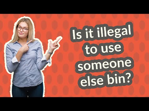 Understanding the Legality of Filling Someone Else's Bin: A Comprehensive Guide