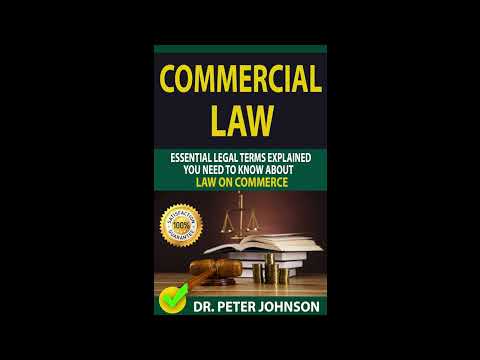 Understanding the Essential Components of Commercial Law: A Comprehensive Guide