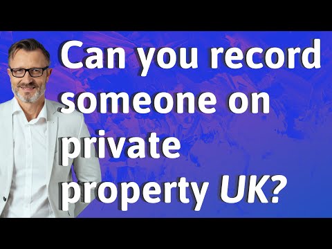 The Legality of Filming Individuals in Private Residences in the UK: Explained